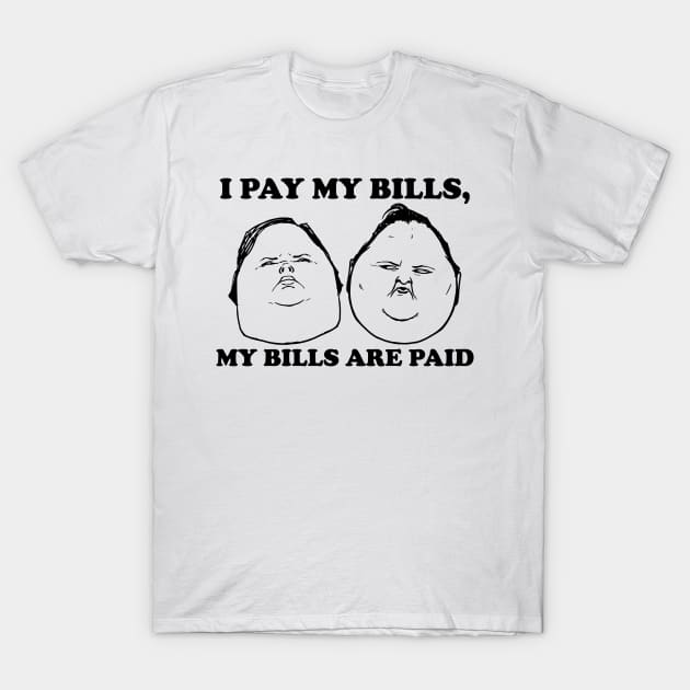 I Pay My Bills My Bills Are Paid T-Shirt by ZowPig Shirts